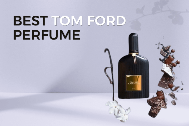 The 10 Best Tom Ford Perfumes