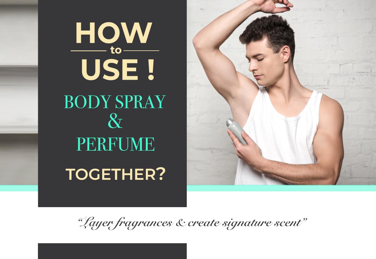 How to Use Body Spray And Perfume Together?